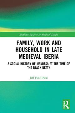 Family, Work, and Household in Late Medieval Iberia