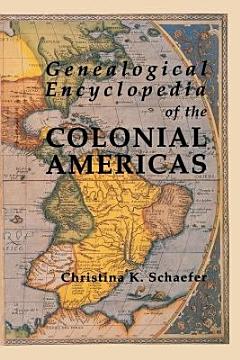 Genealogical Encyclopedia of the Colonial Americas