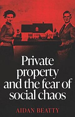 Private property and the fear of social chaos