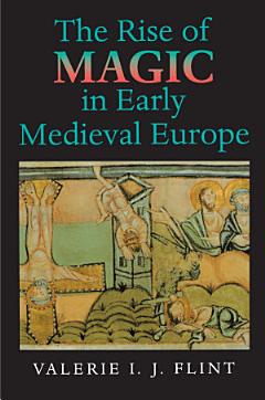 The Rise of Magic in Early Medieval Europe