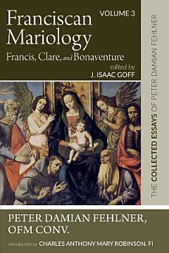 Franciscan Mariology--Francis, Clare, and Bonaventure