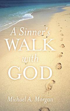 A Sinner\'s Walk with God