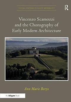 Vincenzo Scamozzi and the Chorography of Early Modern Architecture