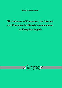 The Influence of Computers, the Internet and Computer-Mediated Communication on Everyday English