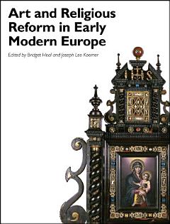 Art and Religious Reform in Early Modern Europe