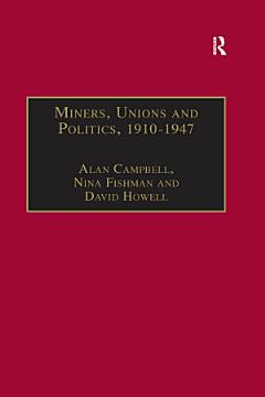 Miners, Unions and Politics, 1910–1947