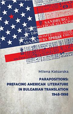 Parapositions: Prefacing American Literature in Bulgarian Translation 1948-1998