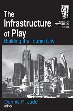 The Infrastructure of Play: Building the Tourist City