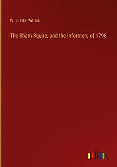 The Sham Squire; and the Informers of 1798