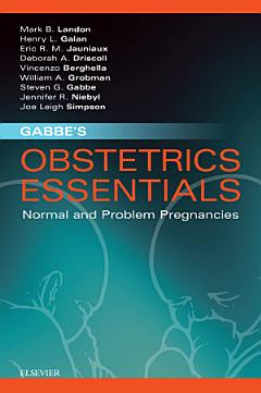 Gabbe\'s Obstetrics Essentials: Normal & Problem Pregnancies E-Book