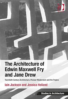 The Architecture of Edwin Maxwell Fry and Jane Drew