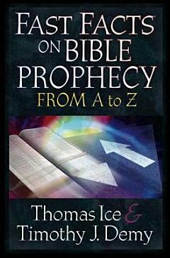 Fast Facts on Bible Prophecy from A to Z