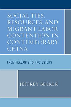 Social Ties, Resources, and Migrant Labor Contention in Contemporary China