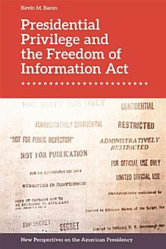 Presidential Privilege and the Freedom of Information Act