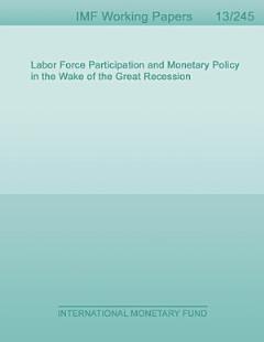 Labor Force Participation and Monetary Policy in the Wake of the Great Recession