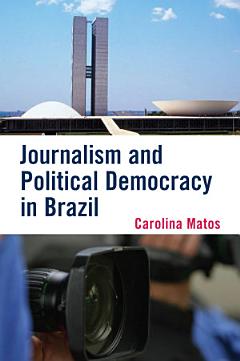 Journalism and Political Democracy in Brazil