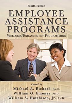 EMPLOYEE ASSISTANCE PROGRAMS: Wellness/Enhancement Programming (4th Ed.)