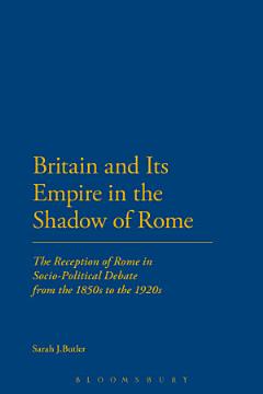 Britain and Its Empire in the Shadow of Rome