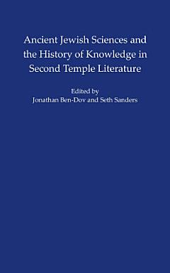 Ancient Jewish Sciences and the History of Knowledge in Second Temple Literature