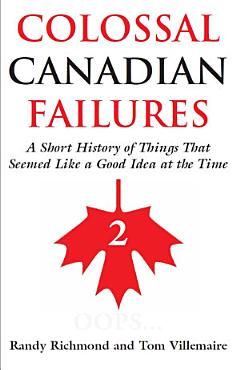 Colossal Canadian Failures 2