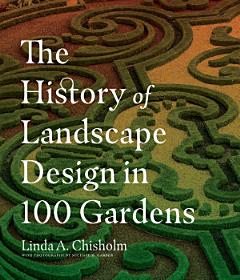 The History of Landscape Design in 100 Gardens