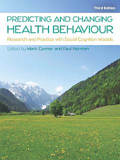 Predicting and Changing Health Behaviour: Research and Practice with Social Cognition Models