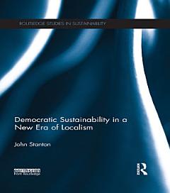 Democratic Sustainability in a New Era of Localism