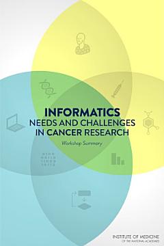 Informatics Needs and Challenges in Cancer Research