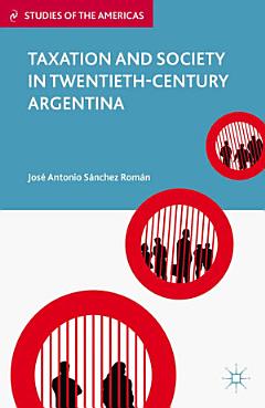 Taxation and Society in Twentieth-Century Argentina