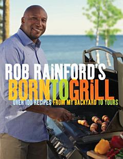 Rob Rainford\'s Born to Grill