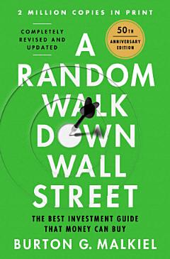 A Random Walk Down Wall Street: The Best Investment Guide That Money Can Buy (13th Edition)