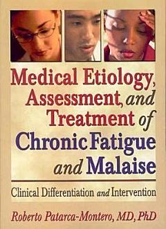 Medical Etiology, Assessment, and Treatment of Chronic Fatigue and Malaise