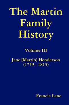 The Martin Family History Volume III Jane [Martin] Henderson (1759 - 1815)