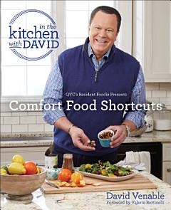 Comfort Food Shortcuts: An "In the Kitchen with David" Cookbook from QVC\'s Resident Foodie