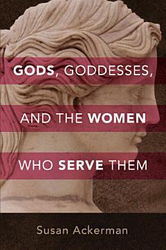 Gods, Goddesses, and the Women Who Serve Them