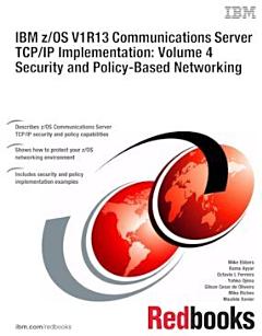 IBM z/OS V1R13 Communications Server TCP/IP Implementation: Volume 4 Security and Policy-Based Networking