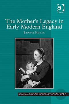 The Mother\'s Legacy in Early Modern England