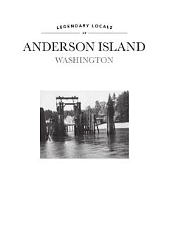 Legendary Locals of Anderson Island