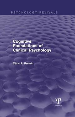 Cognitive Foundations of Clinical Psychology (Psychology Revivals)