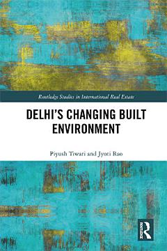 Delhi\'s Changing Built Environment