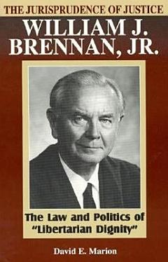 The Jurisprudence of Justice William J. Brennan, Jr