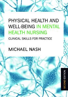 Physical Health and Well-Being in Mental Health Nursing: Clinical Skills for Practice