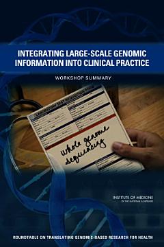 Integrating Large-Scale Genomic Information into Clinical Practice