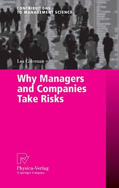 Why Managers and Companies Take Risks