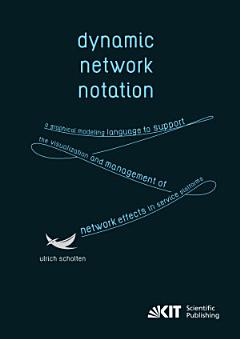 Dynamic Network Notation: A Graphical Modeling Language to Support the Visualization and Management of Network Effects in Service Platforms