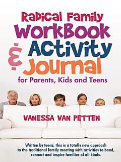 Radical Family Workbook and Activity Journal for Parents, Kids and Teens