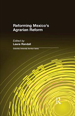 Reforming Mexico\'s Agrarian Reform