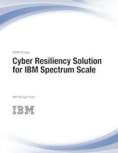 Cyber Resiliency Solution for IBM Spectrum Scale