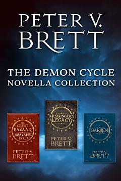 The Demon Cycle Novella Collection: The Great Bazaar And Brayan’s Gold, Messenger’s Legacy, Barren