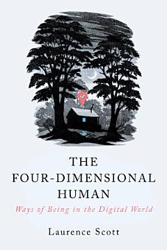 The Four-Dimensional Human: Ways of Being in the Digital World